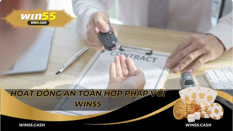 Giấy Phép Hoạt Động Win55 - Cam Kết Minh Bạch Và An Toàn 2 Hoạt động an toàn hợp pháp với Win55