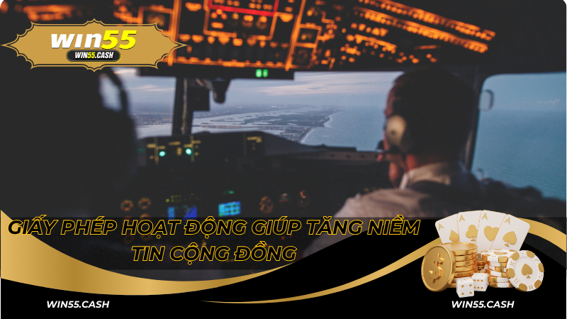 Giấy Phép Hoạt Động Win55 - Cam Kết Minh Bạch Và An Toàn 3 Giấy phép hoạt động giúp tăng niềm tin cộng đồng