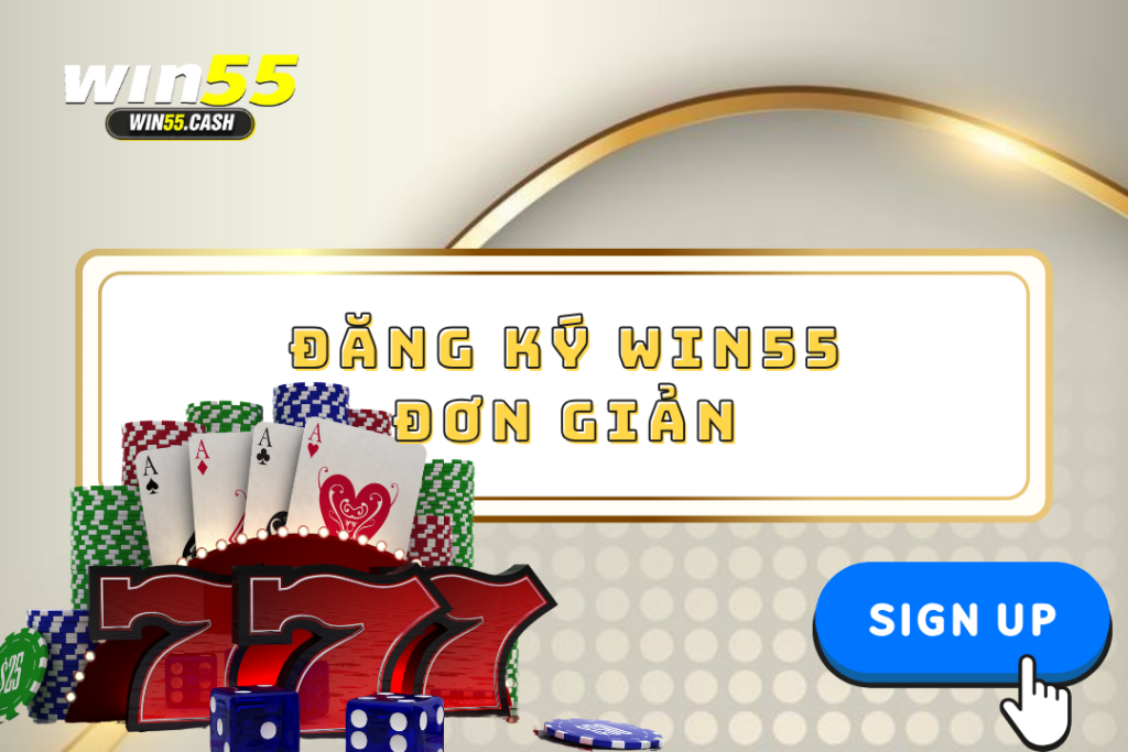 Đăng ký Win55 - Hướng Dẫn Chi Tiết Cho Cược Thủ Mới 1 Đăng ký win55