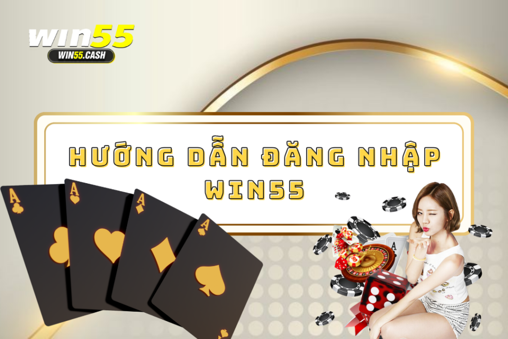 Hướng dẫn đăng nhập Win55 đơn giản từ A đến Z 1 đăng nhập win55