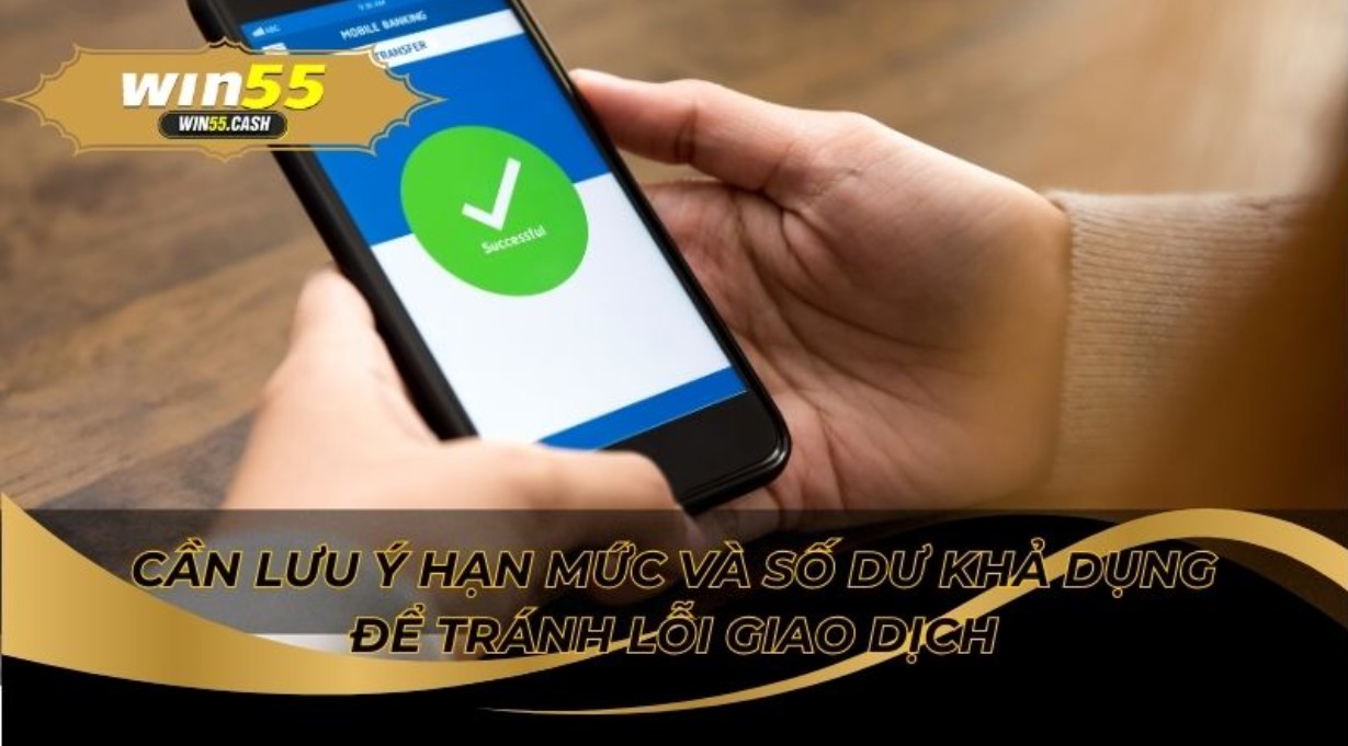 Cách Rút Tiền Win55 Về Tài Khoản Ngân Hàng Thành Công 100% 3 Những điều cần biết trước khi thực hiện lệnh rút tiền