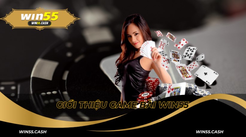 Giới thiệu về danh mục game bài Win55