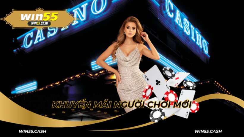 Khuyến mãi Win55 cho người chơi mới