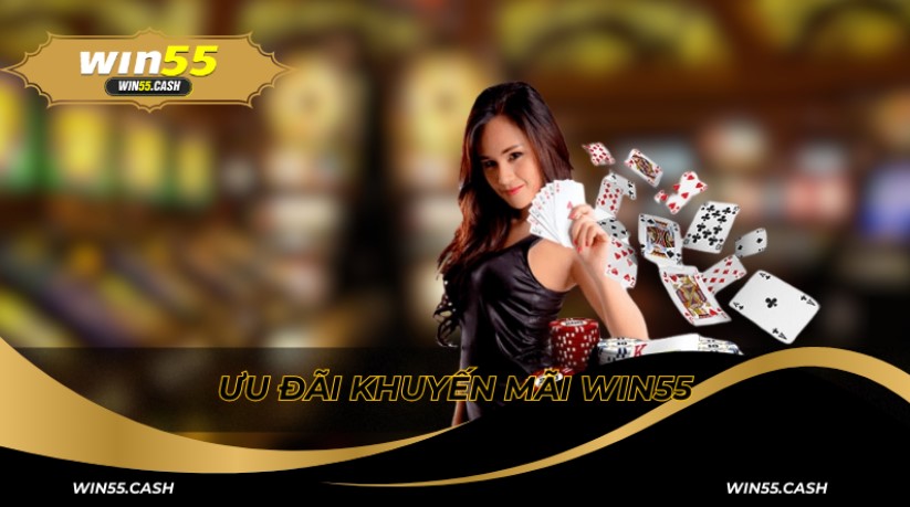 Ưu đãi khi tham gia khuyến mãi Win55